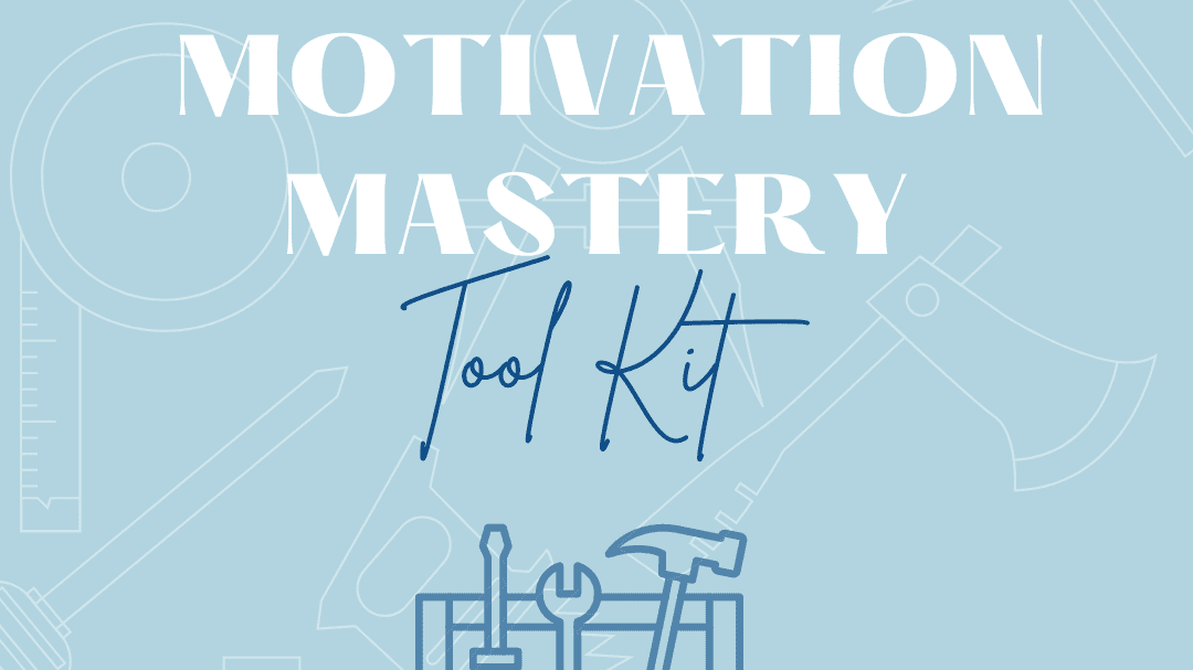 Motivation Mastery Tool Kit