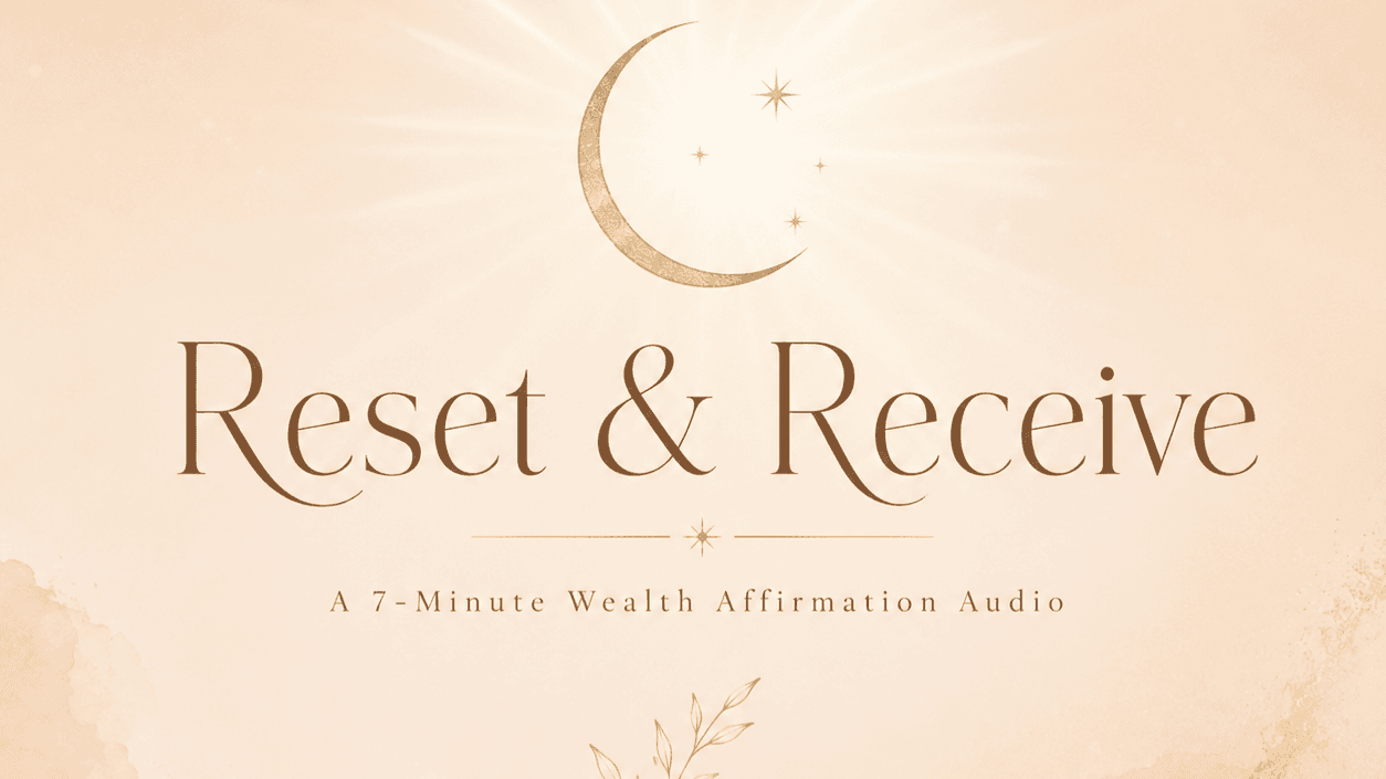 Reset & Receive — A 7-Minute Manifesting Audio.