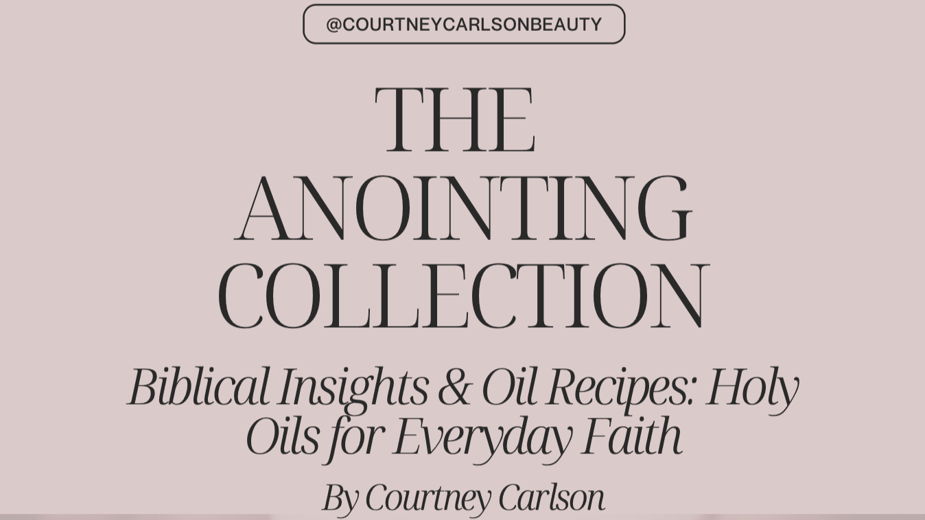 THE ANOINTING OIL COLLECTION & RECIPES
