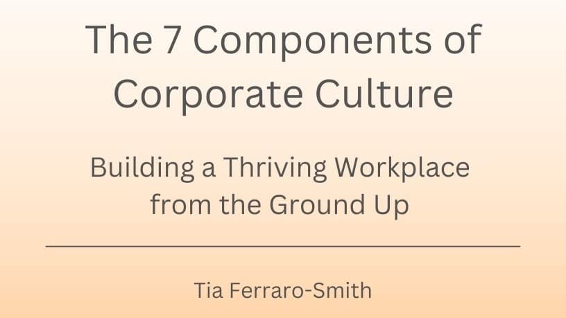 The 7 Components of Corporate Culture