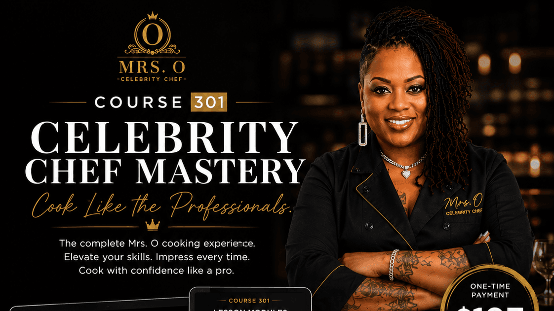 Course 301 - Celebrity Chef Mastery