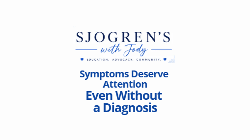 Symptoms Deserve Attention without A Diagnosis 