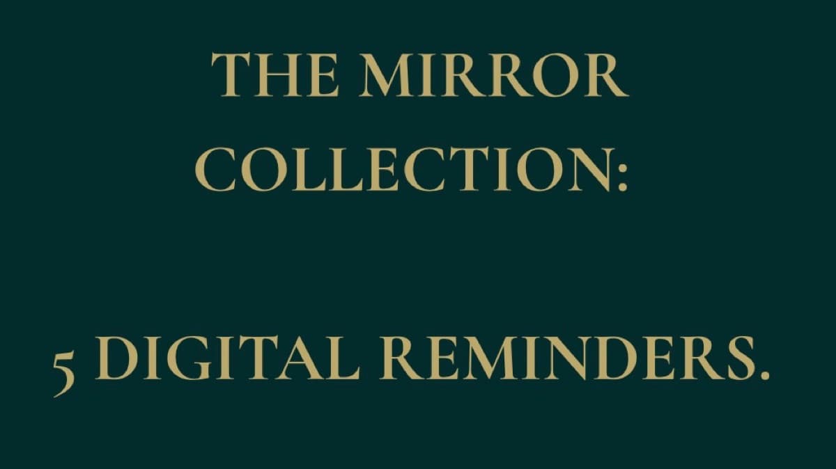 The Mirror Collection: 5 Digital Reminders