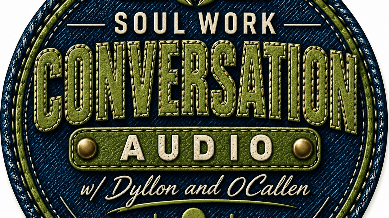 AUDIO- SOUL WORK CONVERSATION: DYLLON & OC ALLEN
